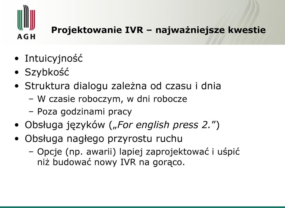 godzinami pracy Obsługa języków ( For english press 2.