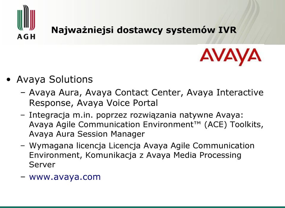 poprzez rozwiązania natywne Avaya: Avaya Agile Communication Environment (ACE) Toolkits, Avaya