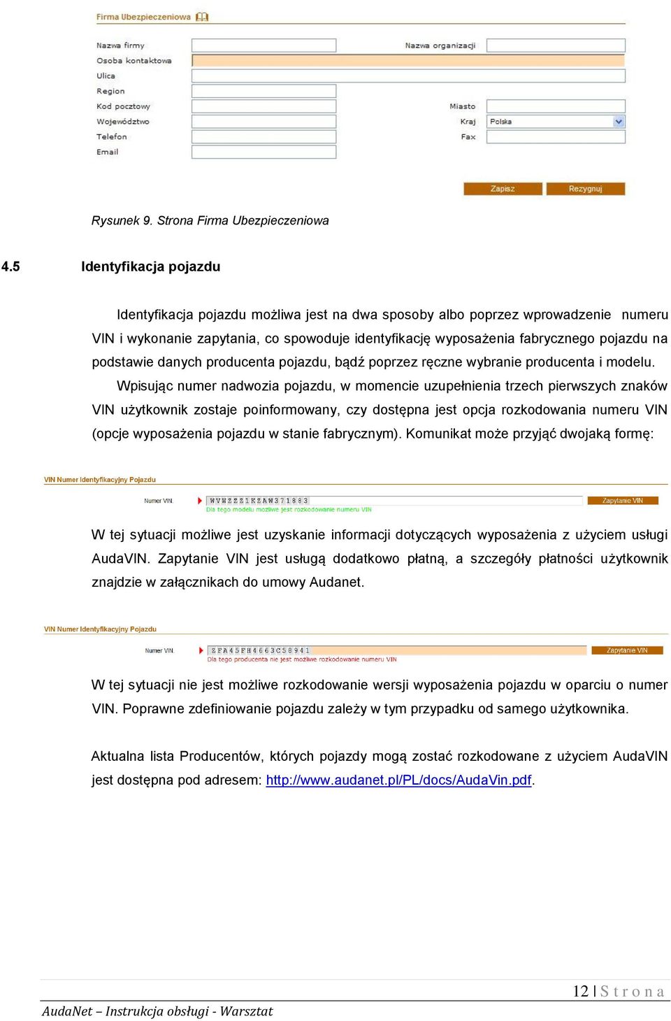 podstawie danych producenta pojazdu, bądź poprzez ręczne wybranie producenta i modelu.