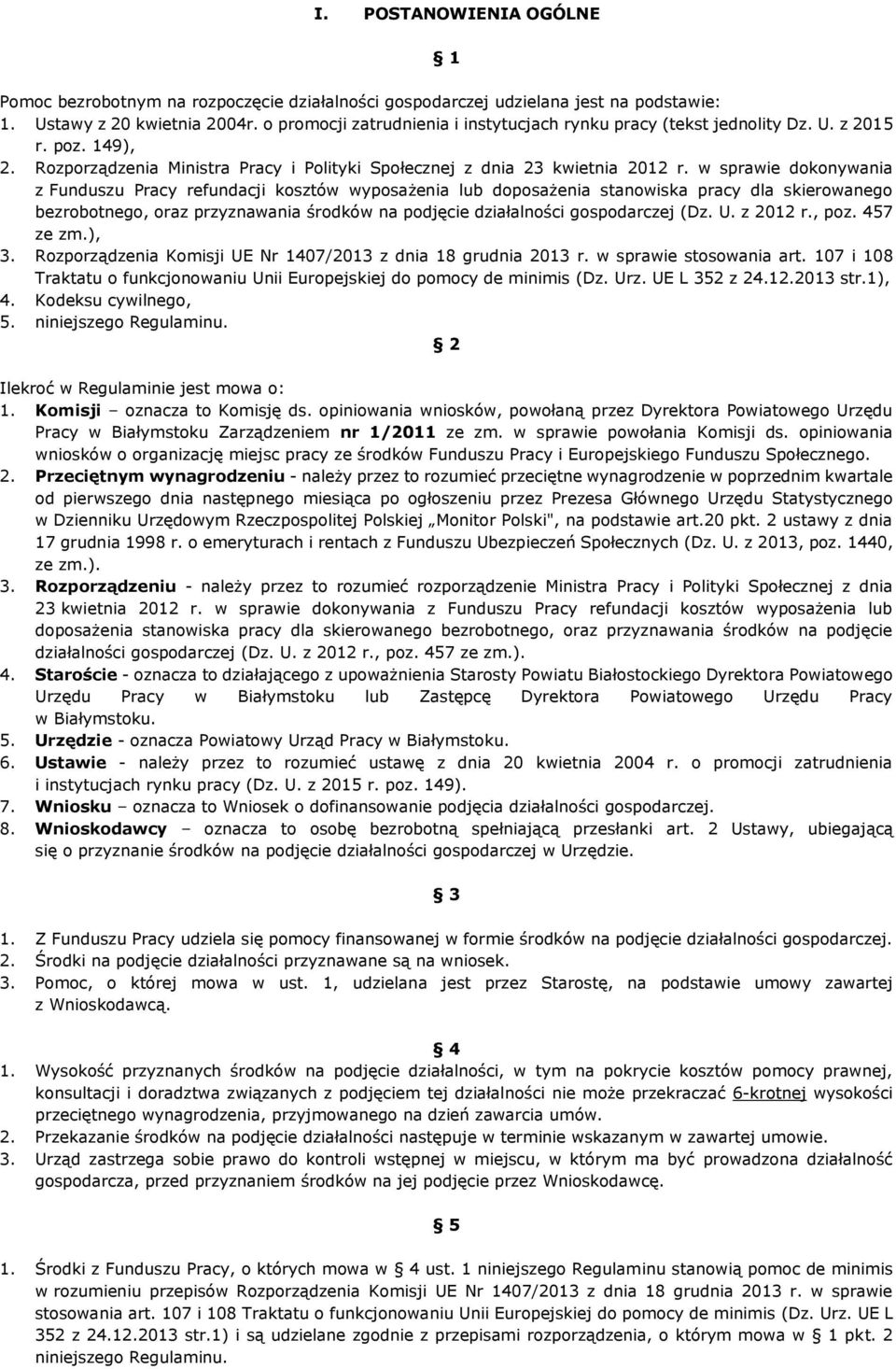 w sprawie dokonywania z Funduszu Pracy refundacji kosztów wyposażenia lub doposażenia stanowiska pracy dla skierowanego bezrobotnego, oraz przyznawania środków na podjęcie działalności gospodarczej