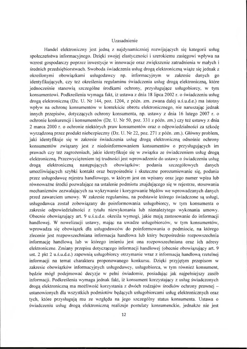 Swoboda świadczenia usług drogą elektroniczną wiąże się jednak z określonymi obowiązkami usługodawcy np.