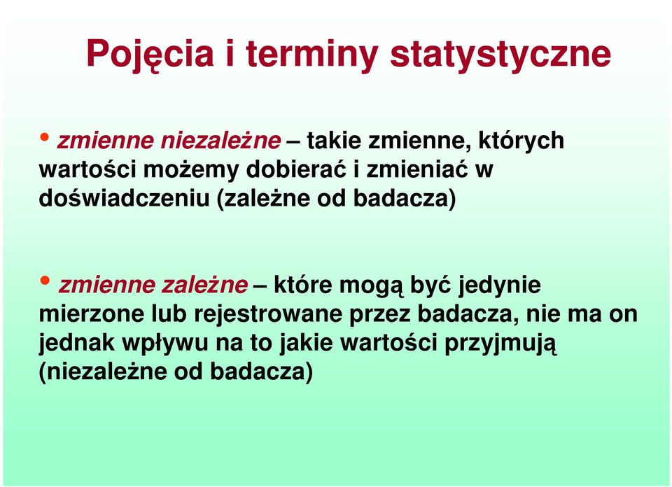 zmienne zależne które mogą być jedynie mierzone lub rejestrowane przez