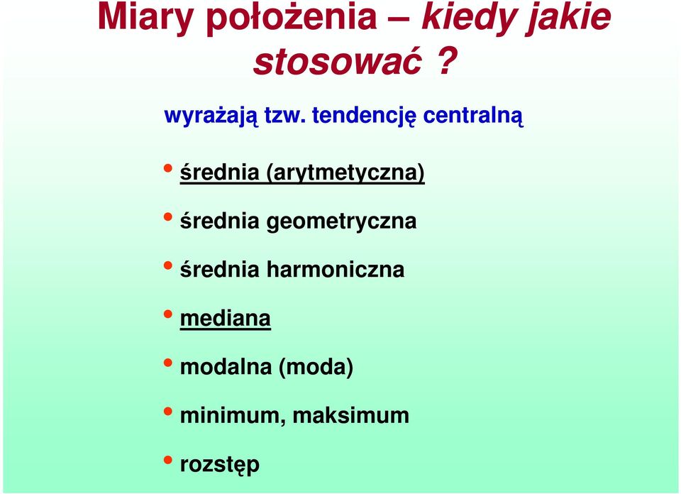 tendencję centralną średnia (arytmetyczna)