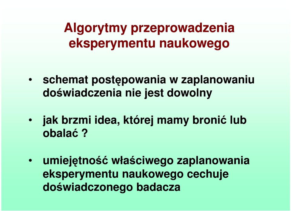 jak brzmi idea, której mamy bronić lub obalać?