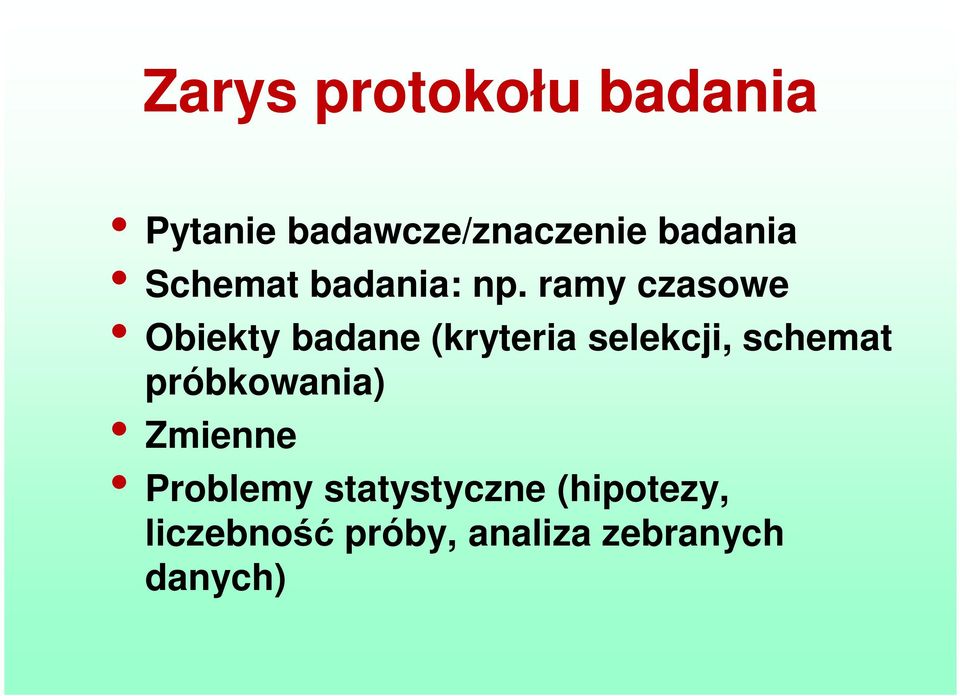 ramy czasowe Obiekty badane (kryteria selekcji, schemat