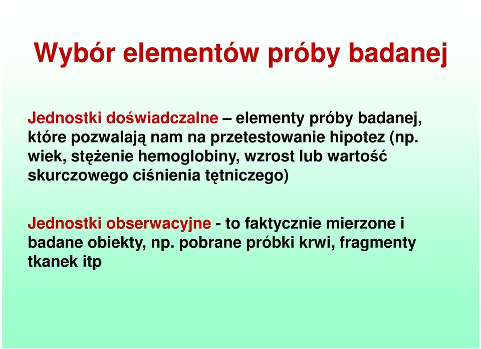 wiek, stężenie hemoglobiny, wzrost lub wartość skurczowego ciśnienia tętniczego)