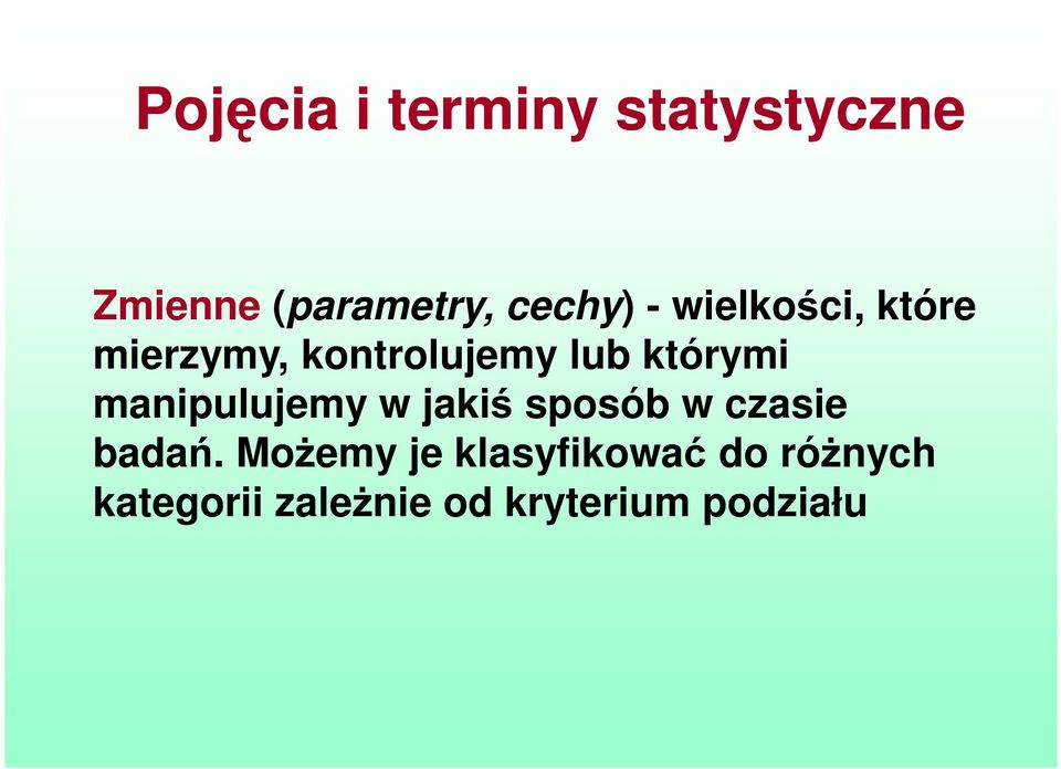 manipulujemy w jakiś sposób w czasie badań.