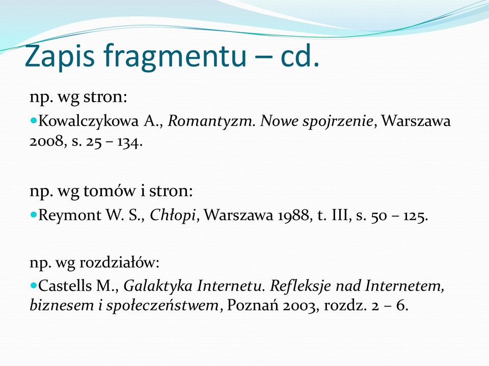 , Chłopi, Warszawa 1988, t. III, s. 50 125. np. wg rozdziałów: Castells M.