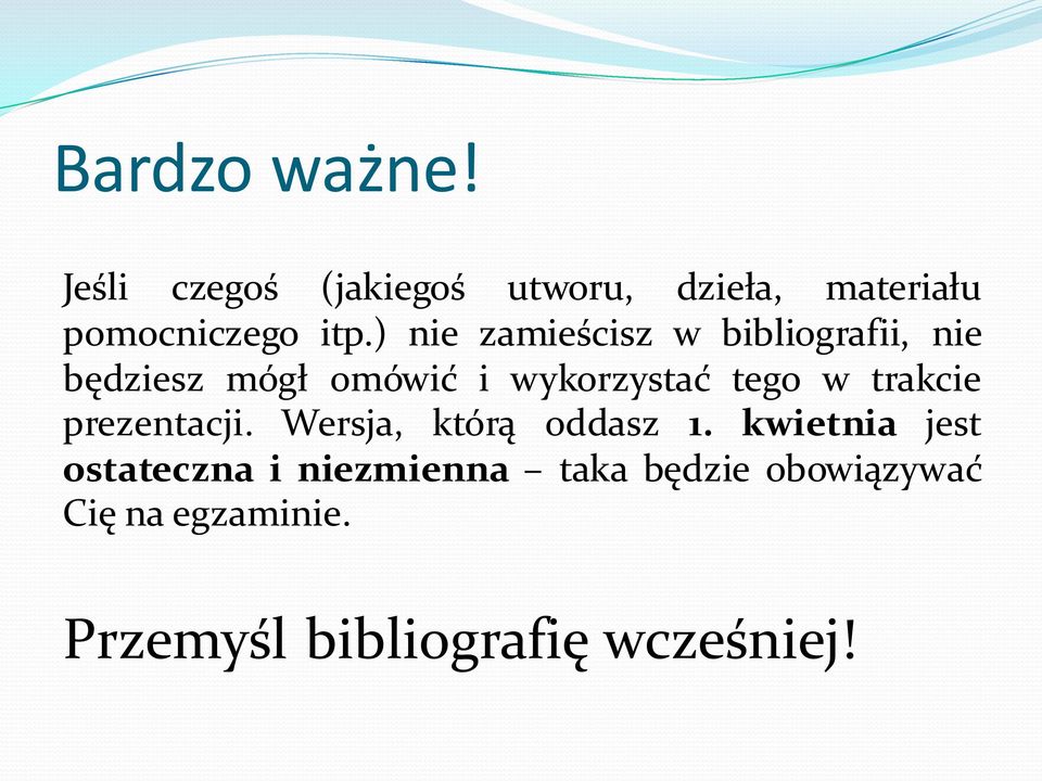 ) nie zamieścisz w bibliografii, nie będziesz mógł omówić i wykorzystać tego w