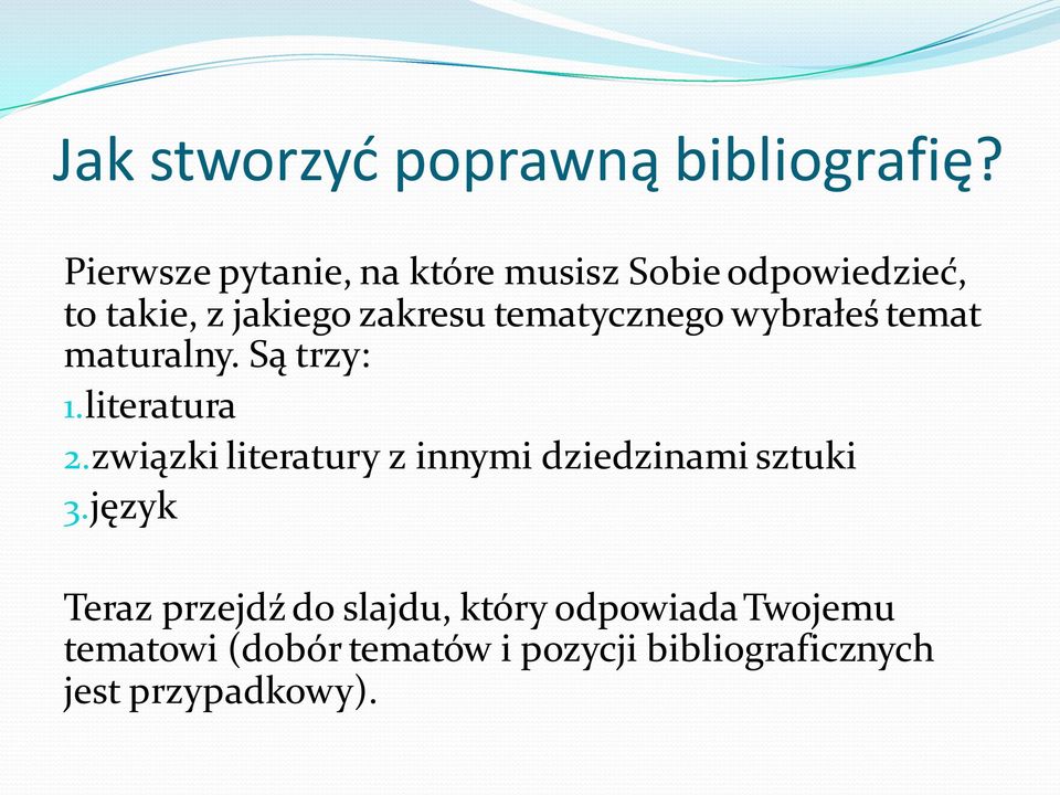 tematycznego wybrałeś temat maturalny. Są trzy: 1.literatura 2.