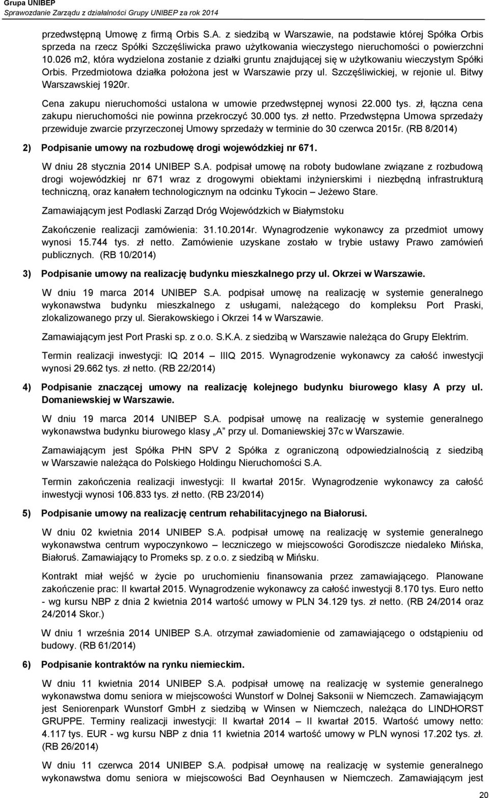 Bitwy Warszawskiej 1920r. Cena zakupu nieruchomości ustalona w umowie przedwstępnej wynosi 22.000 tys. zł, łączna cena zakupu nieruchomości nie powinna przekroczyć 30.000 tys. zł netto.