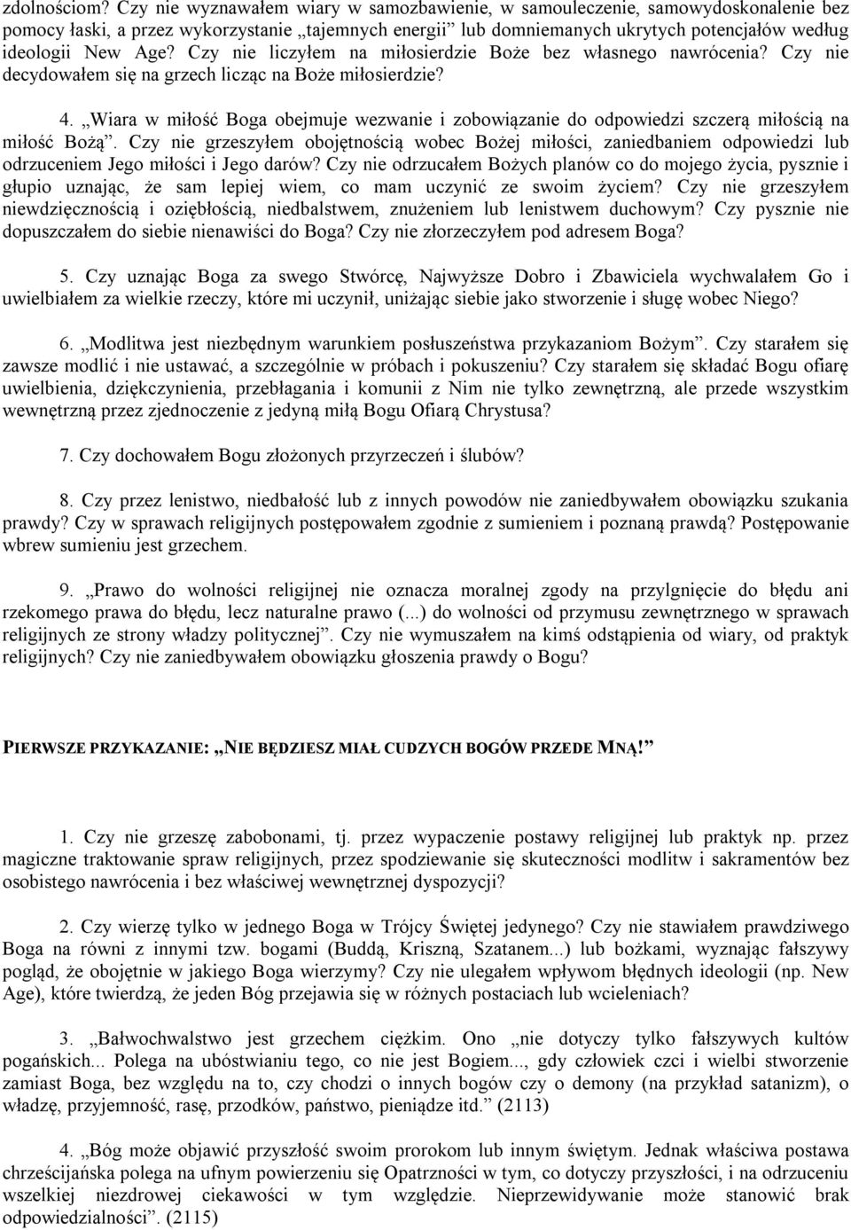 Czy nie liczyłem na miłosierdzie Boże bez własnego nawrócenia? Czy nie decydowałem się na grzech licząc na Boże miłosierdzie? 4.