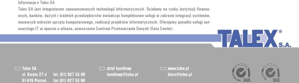 systemów, masowych wdrożeń sprzętu komputerowego, realizacji projektów informatycznych.