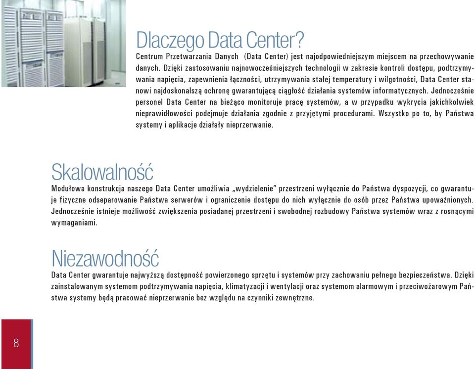 najdoskonalszą ochronę gwarantującą ciągłość działania systemów informatycznych.