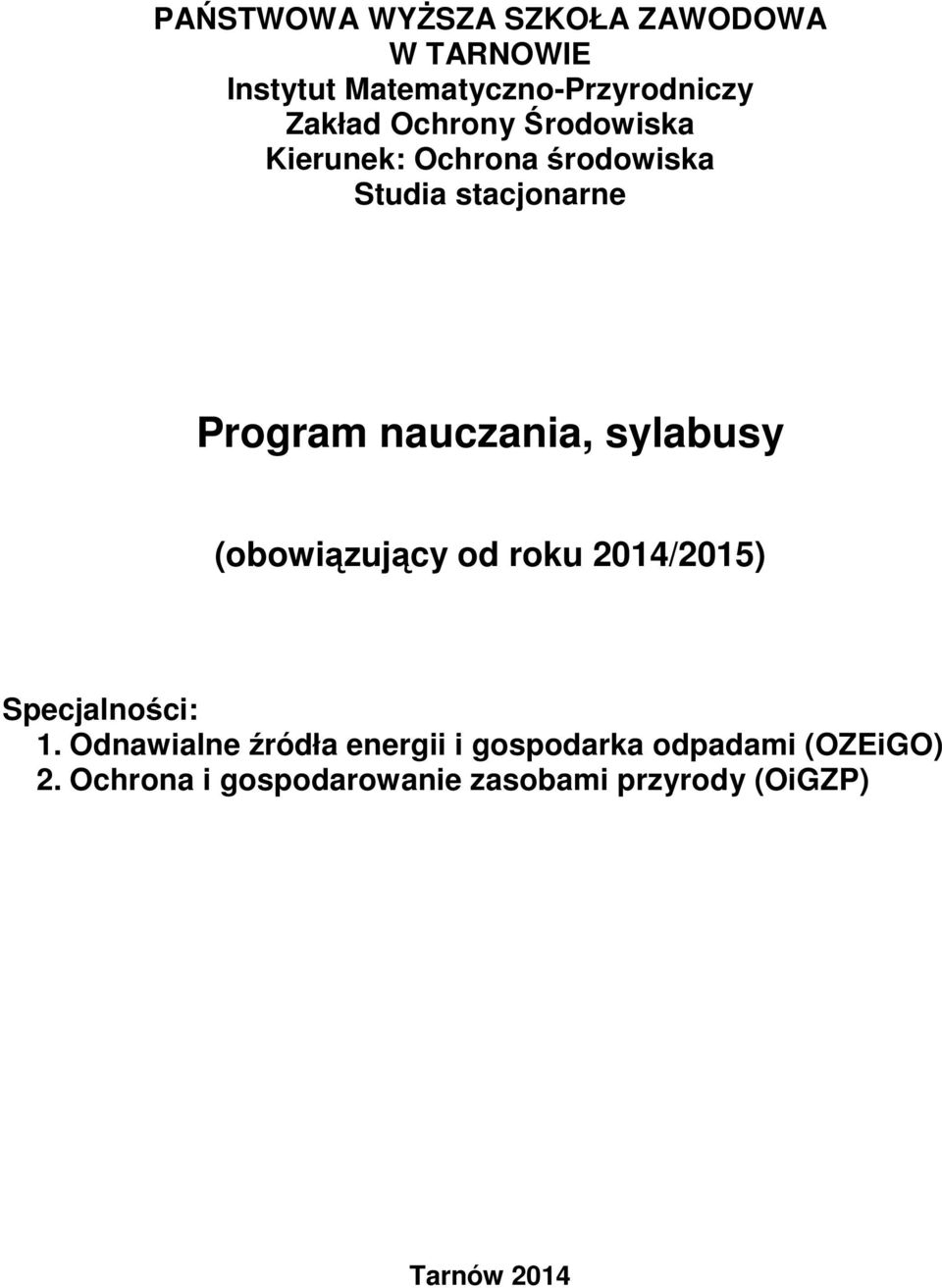 sylabusy (obowiązujący od roku 2014/2015) Specjalności: 1.