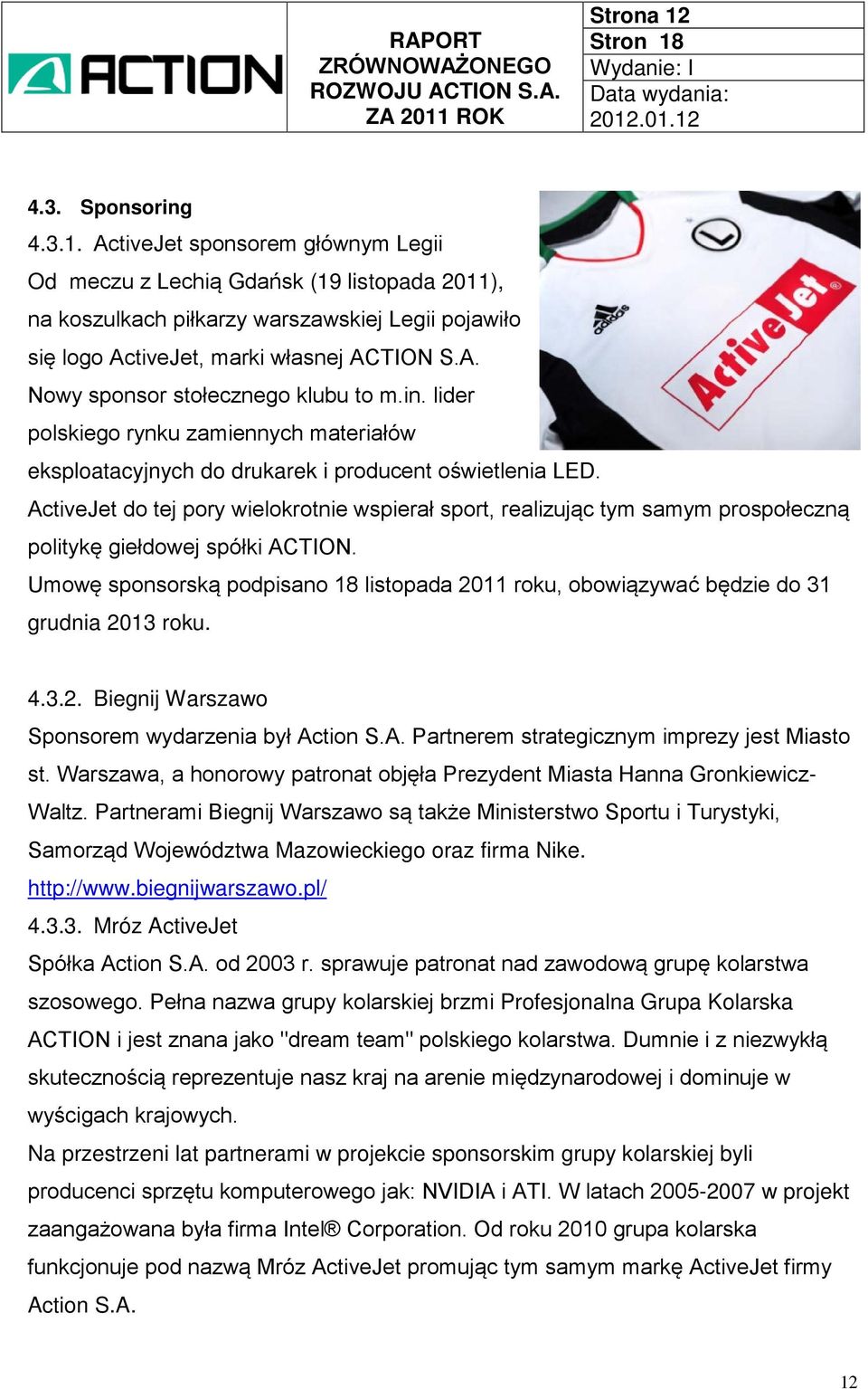 ActiveJet do tej pory wielokrotnie wspierał sport, realizując tym samym prospołeczną politykę giełdowej spółki ACTION.