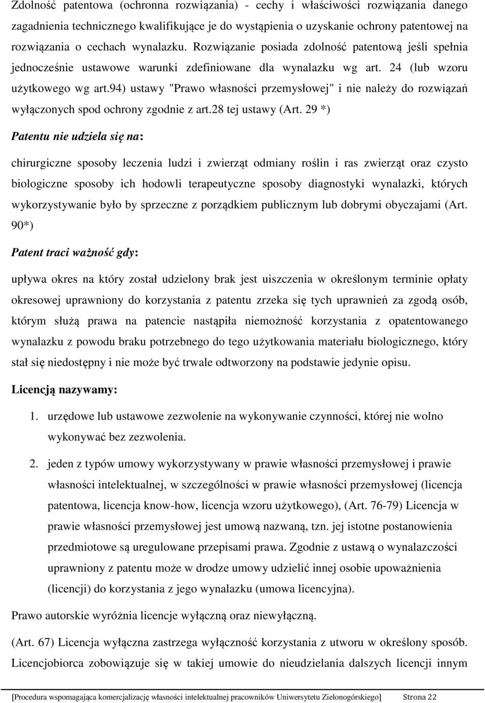 94) ustawy "Prawo własności przemysłowej" i nie należy do rozwiązań wyłączonych spod ochrony zgodnie z art.28 tej ustawy (Art.