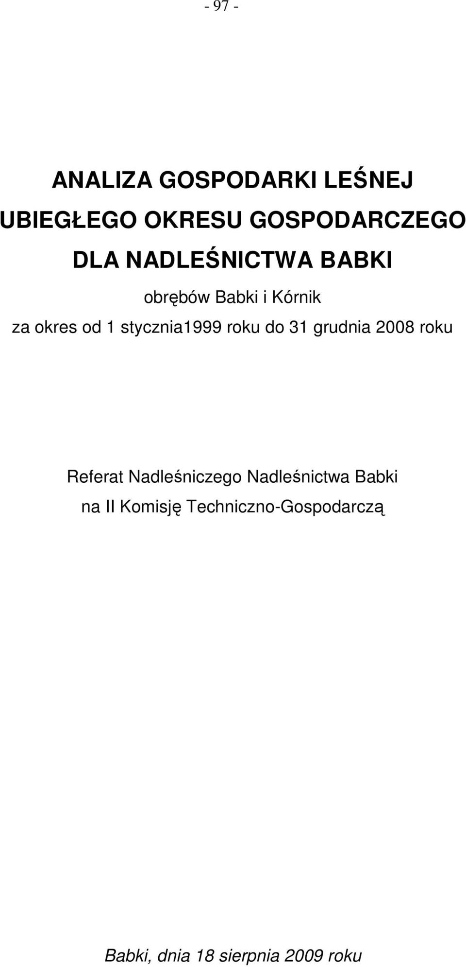 roku do 31 grudnia 2008 roku Referat Nadleśniczego Nadleśnictwa Babki