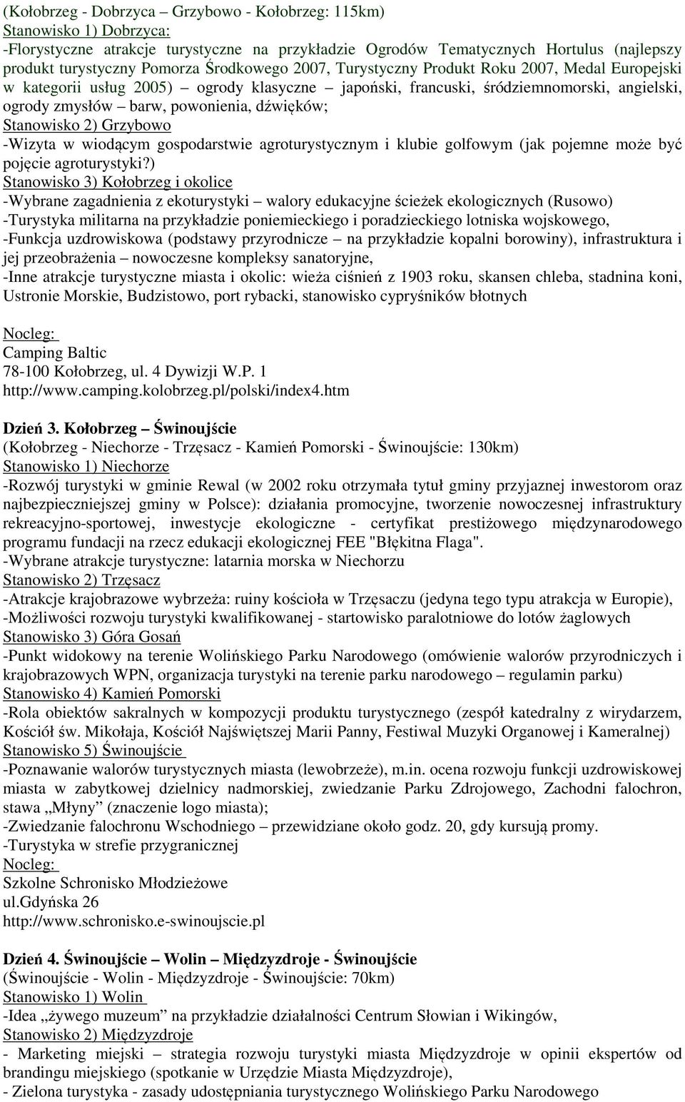 Stanowisko 2) Grzybowo -Wizyta w wiodącym gospodarstwie agroturystycznym i klubie golfowym (jak pojemne może być pojęcie agroturystyki?