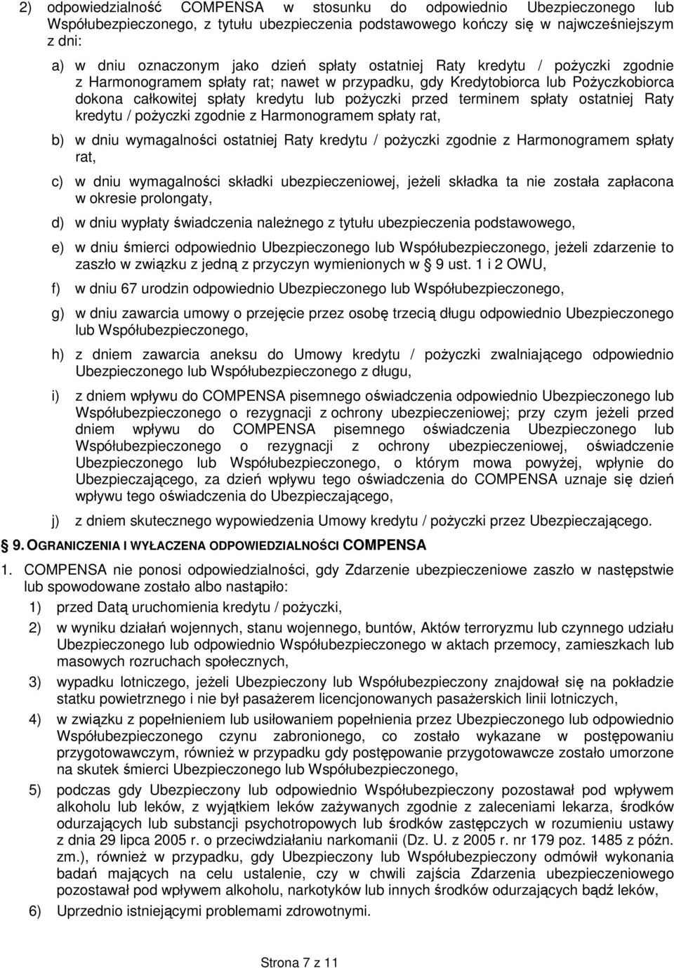 spłaty ostatniej Raty kredytu / pożyczki zgodnie z Harmonogramem spłaty rat, b) w dniu wymagalności ostatniej Raty kredytu / pożyczki zgodnie z Harmonogramem spłaty rat, c) w dniu wymagalności