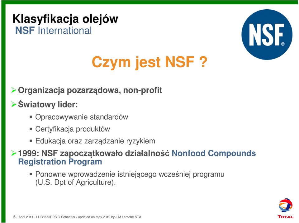 Edukacja oraz zarządzanie ryzykiem 1999: NSF zapoczątkowało działalność Nonfood Compounds Registration