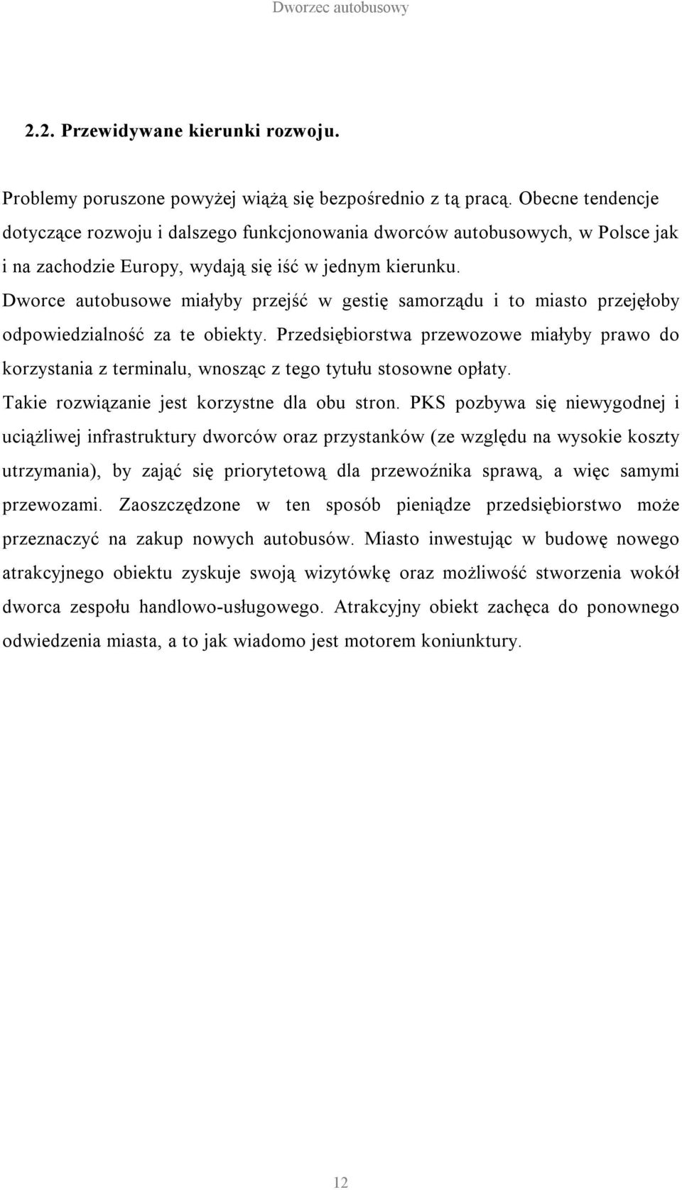 Dworce autobusowe miałyby przejść w gestię samorządu i to miasto przejęłoby odpowiedzialność za te obiekty.