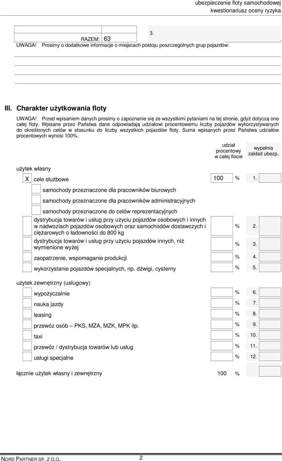 Wpisane przez Państwa dane odpowiadają udziałowi procentowemu liczby pojazdów wykorzystywanych do określonych celów w stosunku do liczby wszystkich pojazdów floty.