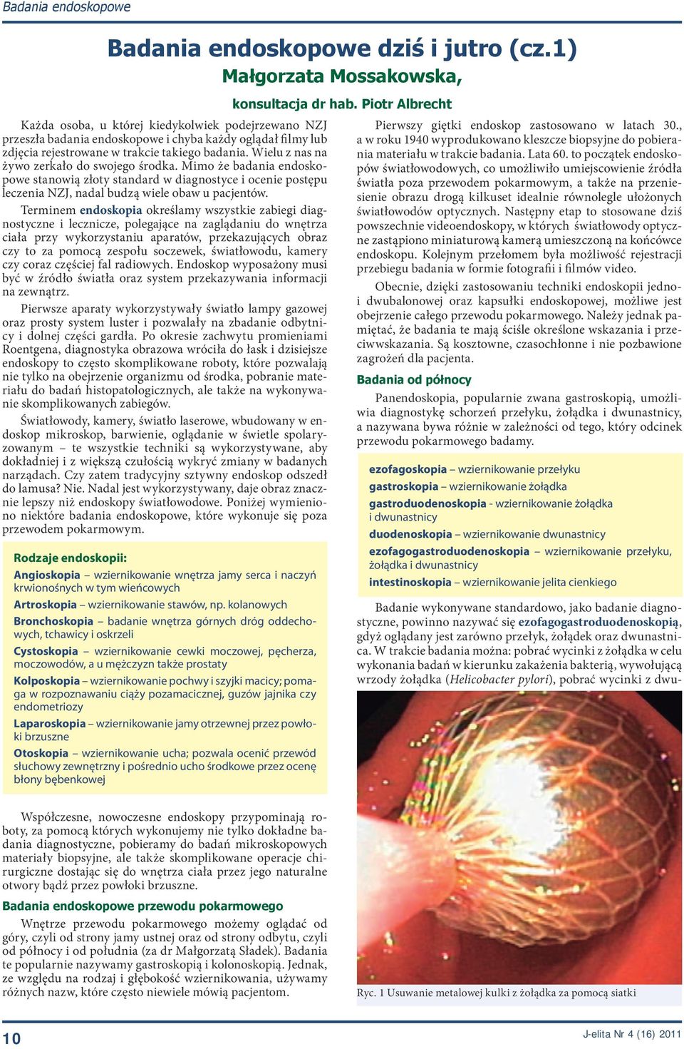 Wielu z nas na żywo zerkało do swojego środka. Mimo że badania endoskopowe stanowią złoty standard w diagnostyce i ocenie postępu leczenia NZJ, nadal budzą wiele obaw u pacjentów.