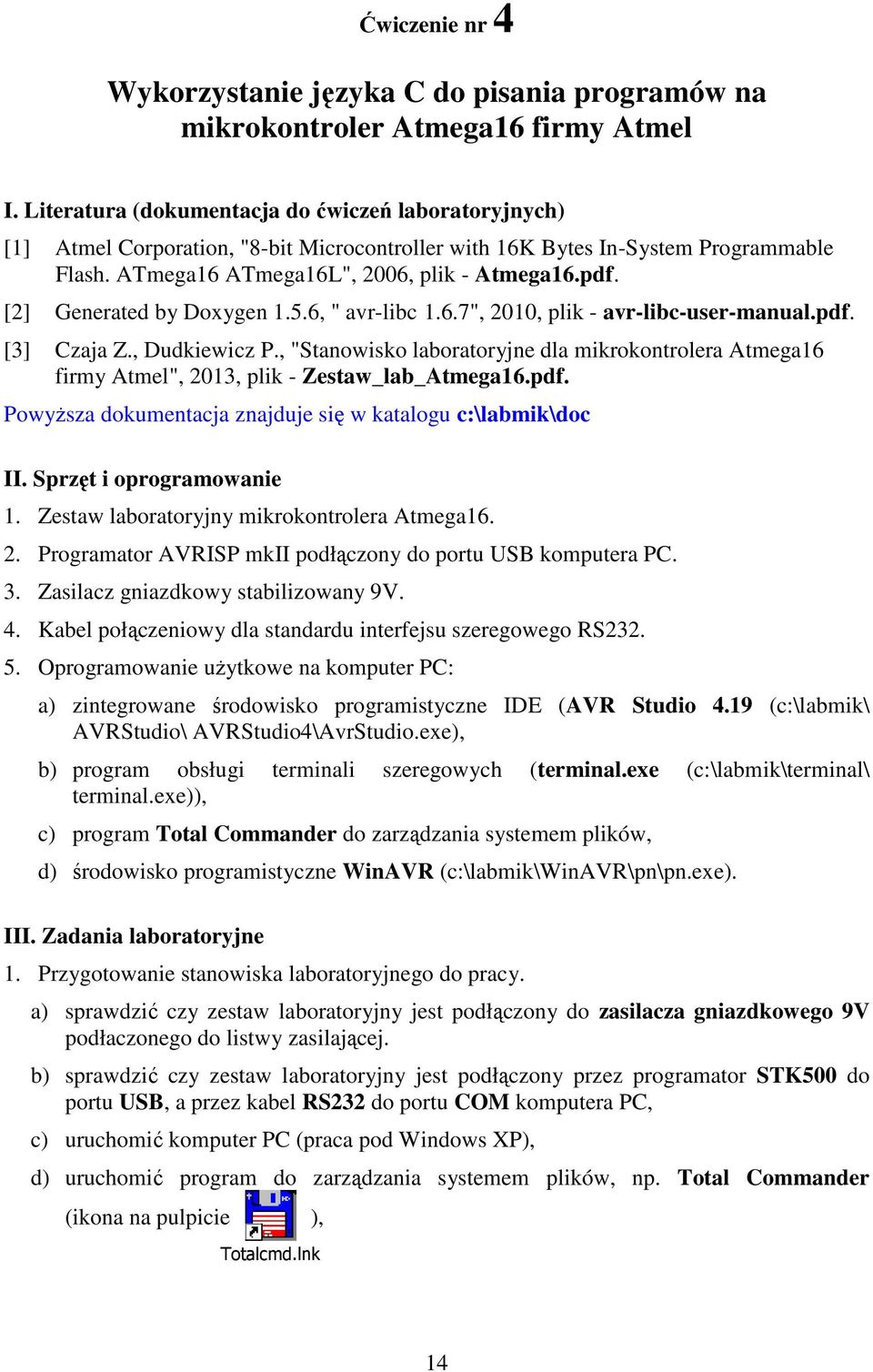 [2] Generated by Doxygen 1.5.6, " avr-libc 1.6.7", 2010, plik - avr-libc-user-manual.pdf. [3] Czaja Z., Dudkiewicz P.