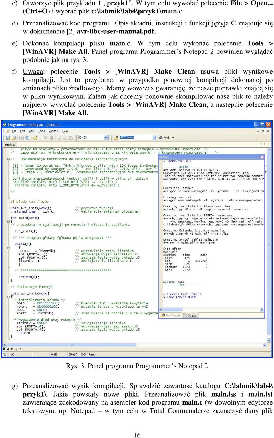 Panel programu Programmer s Notepad 2 powinien wyglądać podobnie jak na rys. 3. f) Uwaga: polecenie Tools > [WinAVR] Make Clean usuwa pliki wynikowe kompilacji.