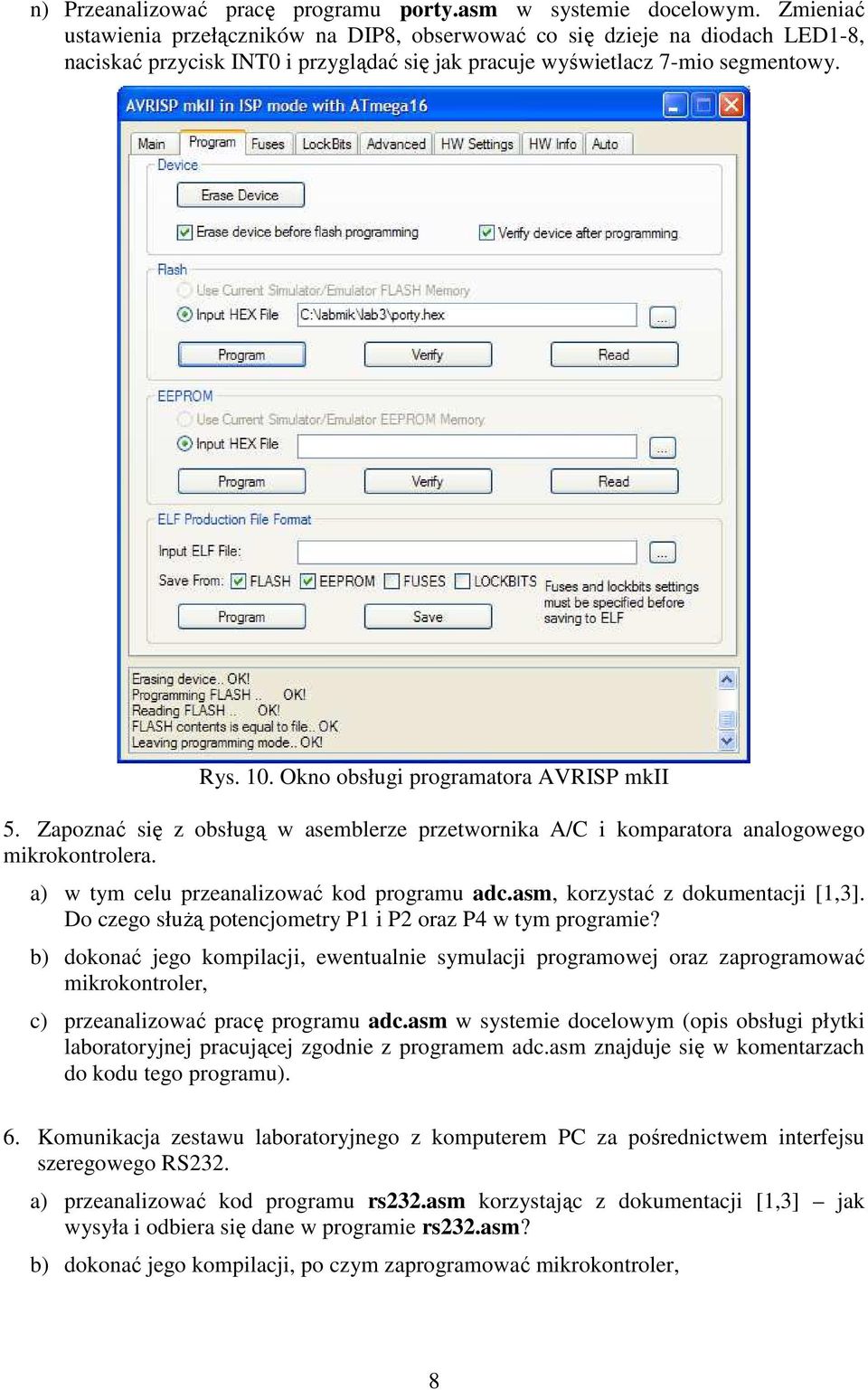 Okno obsługi programatora AVRISP mkii 5. Zapoznać się z obsługą w asemblerze przetwornika A/C i komparatora analogowego mikrokontrolera. a) w tym celu przeanalizować kod programu adc.