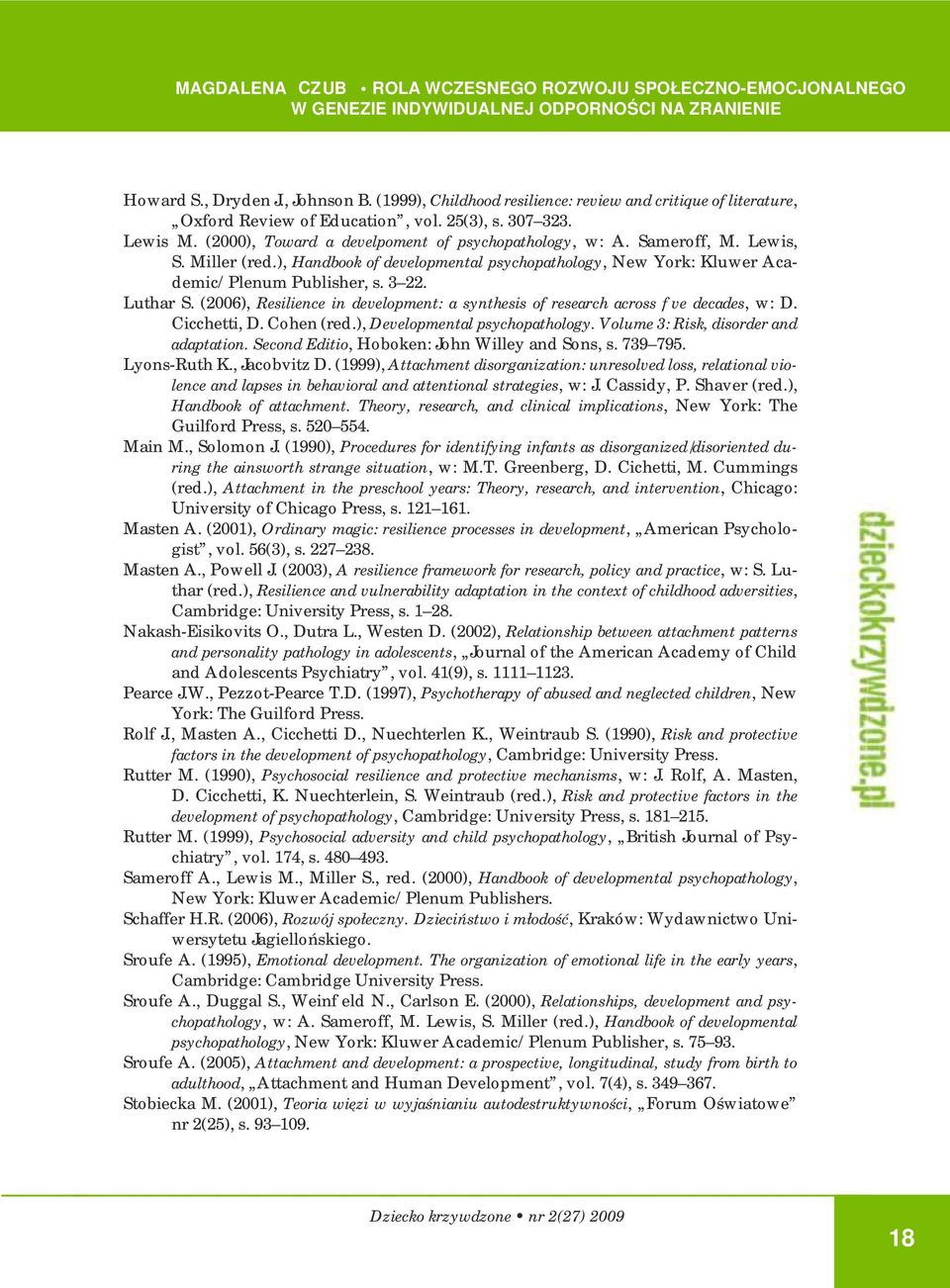 (2006), Resilience in development: a synthesis of research across f ve decades, w: D. Cicchetti, D. Cohen (red.), Developmental psychopathology. Volume 3: Risk, disorder and adaptation.