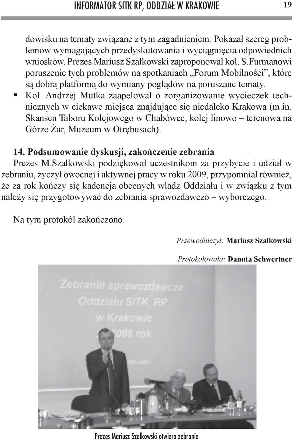 Andrzej Mutka zaapelował o zorganizowanie wycieczek technicznych w ciekawe miejsca znajdujące się niedaleko Krakowa (m.in.