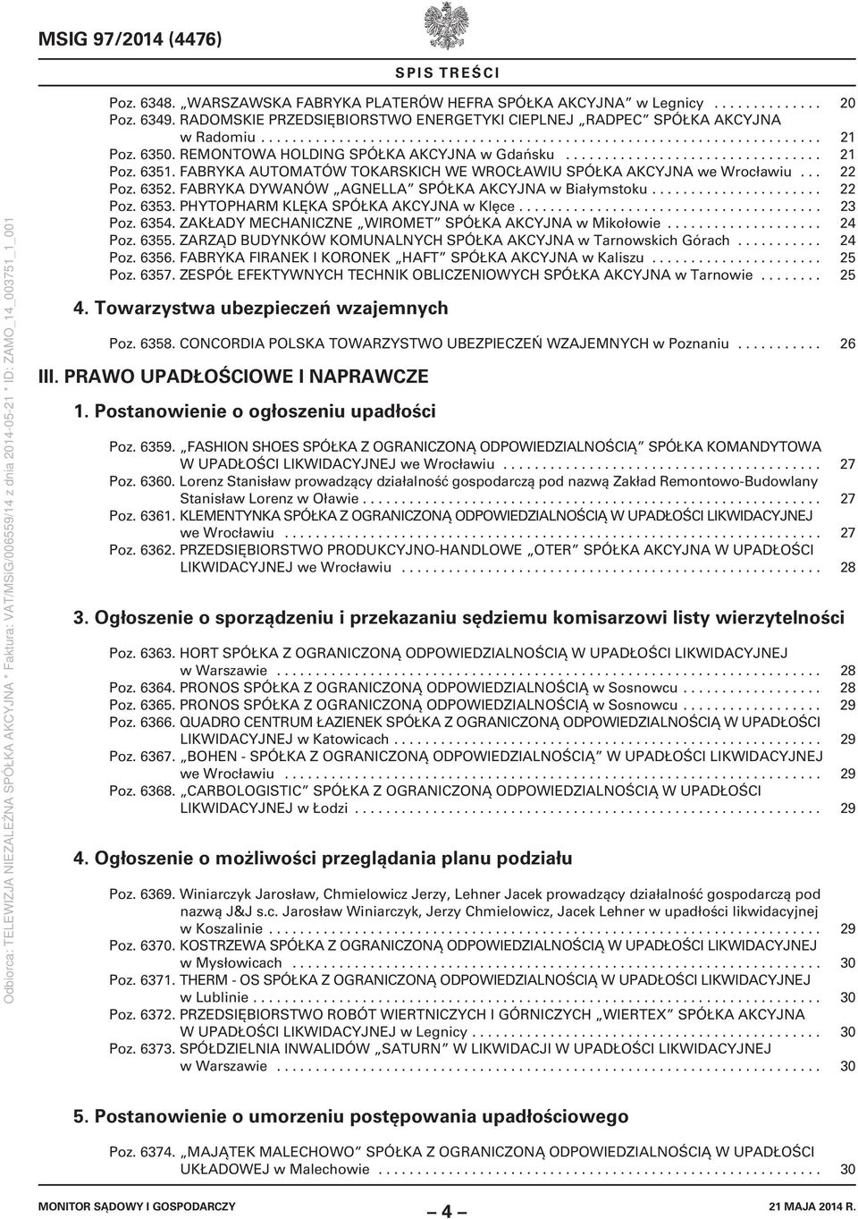 REMONTOWA HOLDING SPÓŁKA AKCYJNA w Gdańsku................................. 21 Poz. 6351. FABRYKA AUTOMATÓW TOKARSKICH WE WROCŁAWIU SPÓŁKA AKCYJNA we Wrocławiu... 22 Poz. 6352.