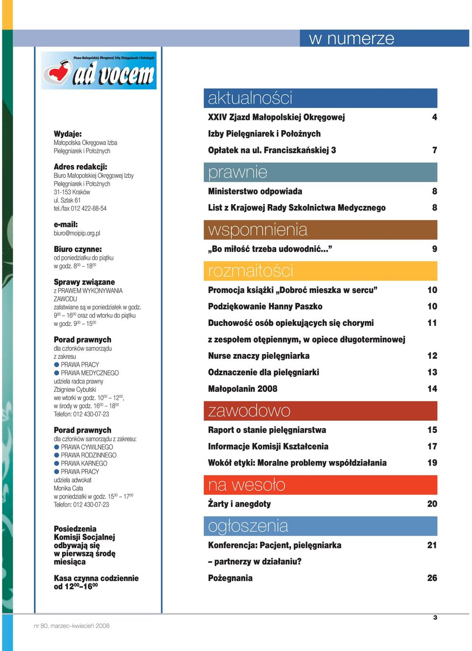 9 00 16 00 oraz od wtorku do piątku w godz. 9 00 15 00 Porad prawnych dla członków samorządu z zakresu PRAWA PRACY PRAWA MEDYCZNEGO udziela radca prawny Zbigniew Cybulski we wtorki w godz.