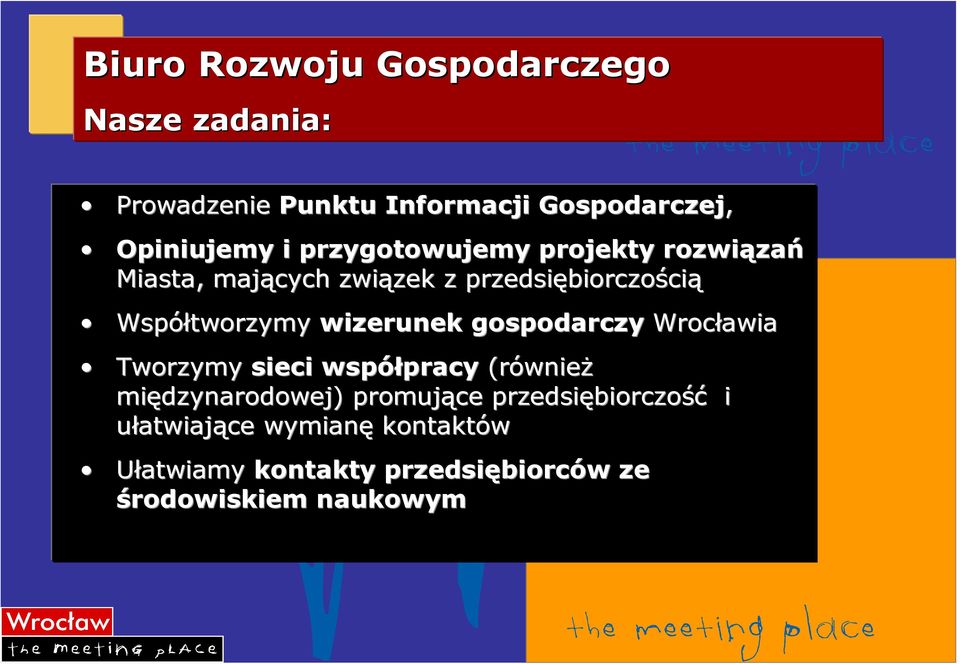 wizerunek gospodarczy Wrocławia Tworzymy sieci współpracy (równieŝ międzynarodowej) promujące