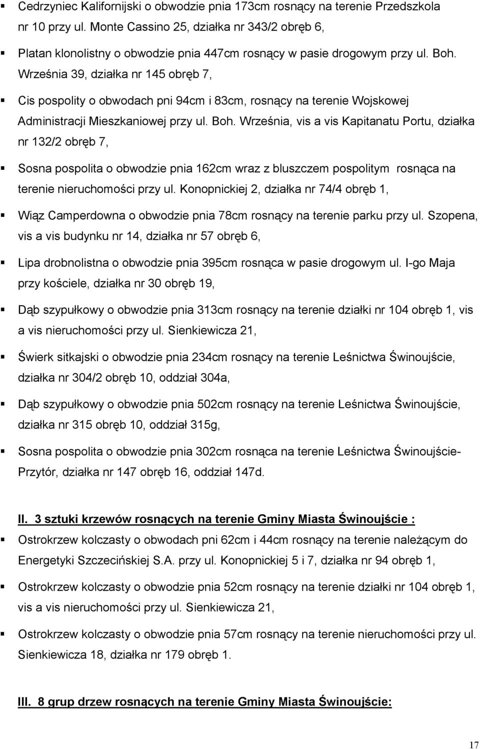 Września 39, działka nr 145 obręb 7, Cis pospolity o obwodach pni 94cm i 83cm, rosnący na terenie Wojskowej Administracji Mieszkaniowej przy ul. Boh.