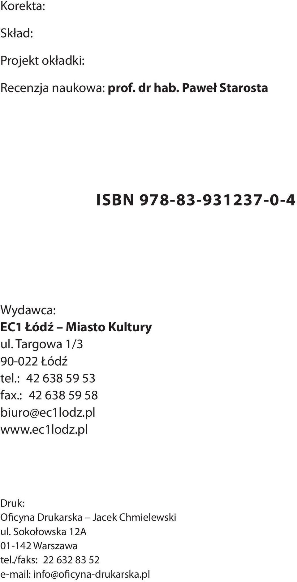 Targowa 1/3 90-022 Łódź tel.: 42 638 59 53 fax.: 42 638 59 58 biuro@ec1lodz.