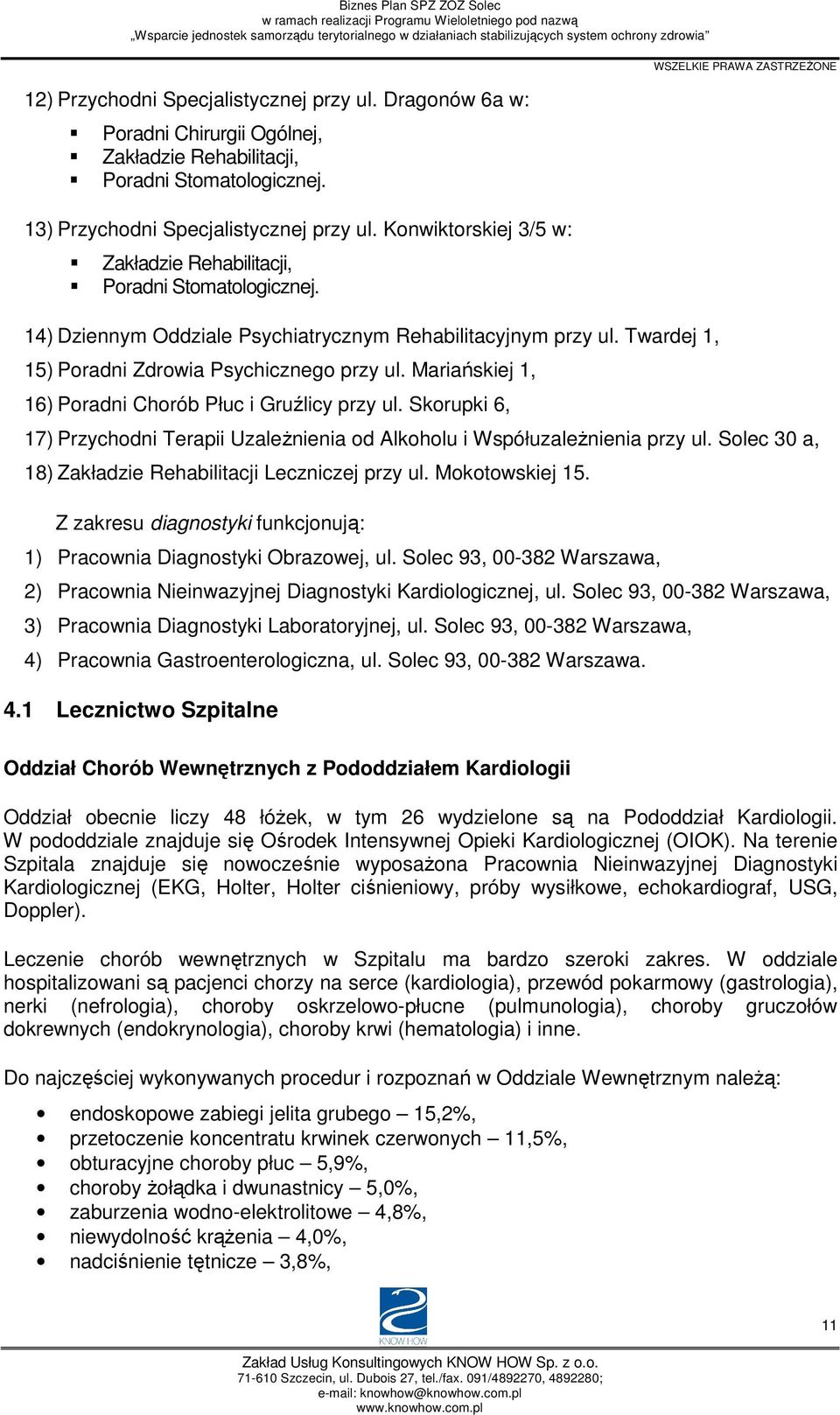 Mariańskiej 1, 16) Poradni Chorób Płuc i Gruźlicy przy ul. Skorupki 6, 17) Przychodni Terapii UzaleŜnienia od Alkoholu i WspółuzaleŜnienia przy ul.