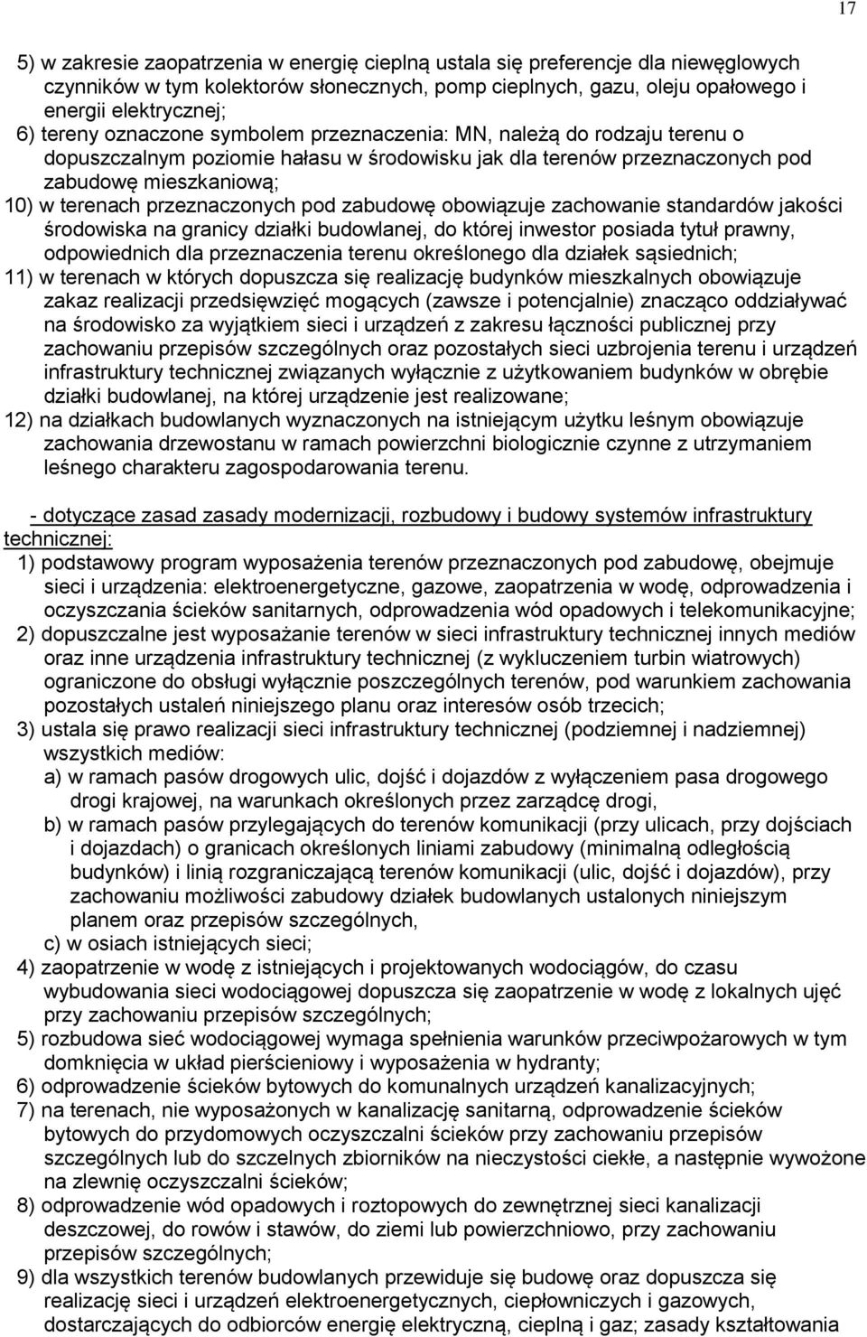 zabudowę obowiązuje zachowanie standardów jakości środowiska na granicy działki budowlanej, do której inwestor posiada tytuł prawny, odpowiednich dla przeznaczenia terenu określonego dla działek