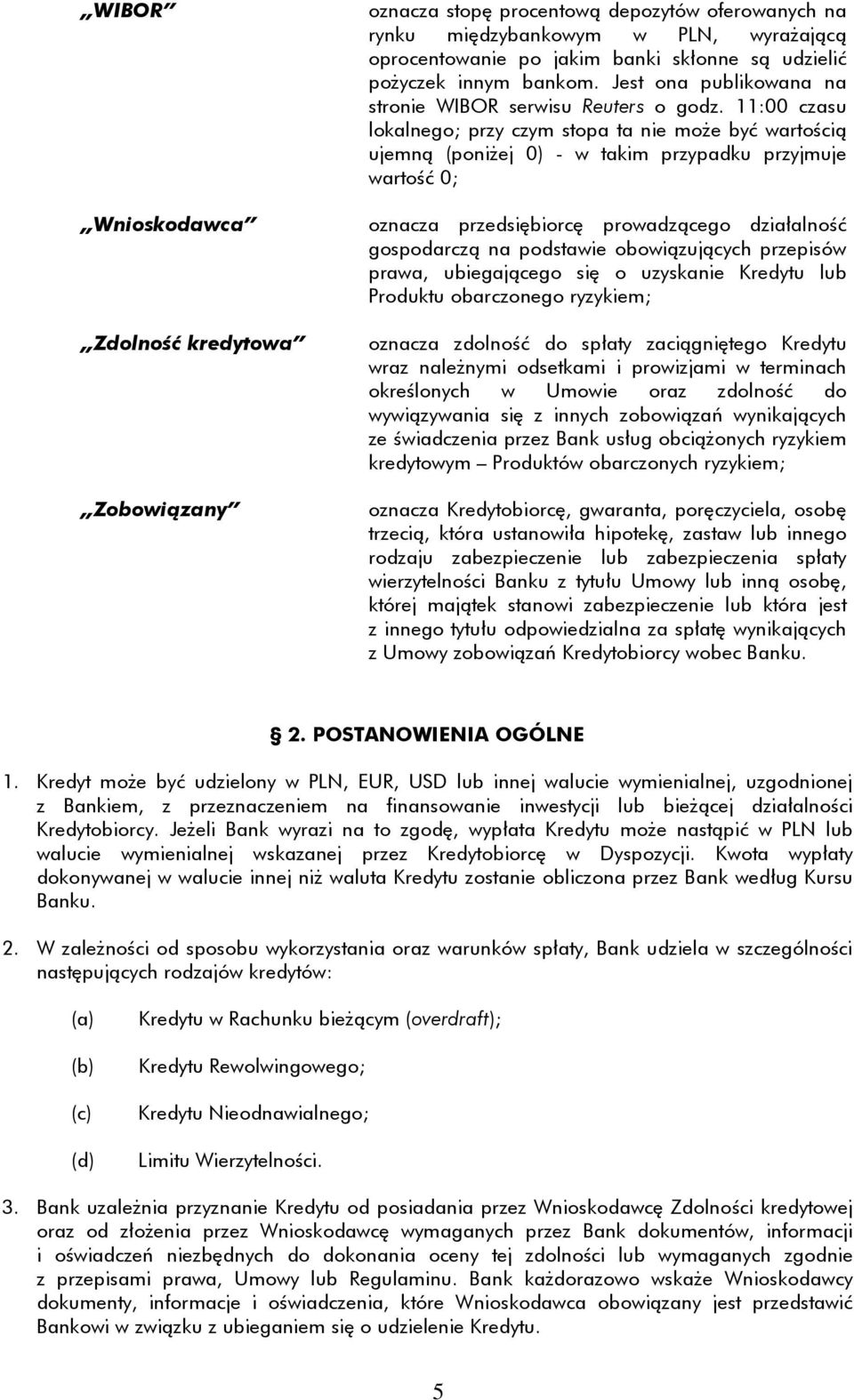 11:00 czasu lokalnego; przy czym stopa ta nie może być wartością ujemną (poniżej 0) - w takim przypadku przyjmuje wartość 0; oznacza przedsiębiorcę prowadzącego działalność gospodarczą na podstawie