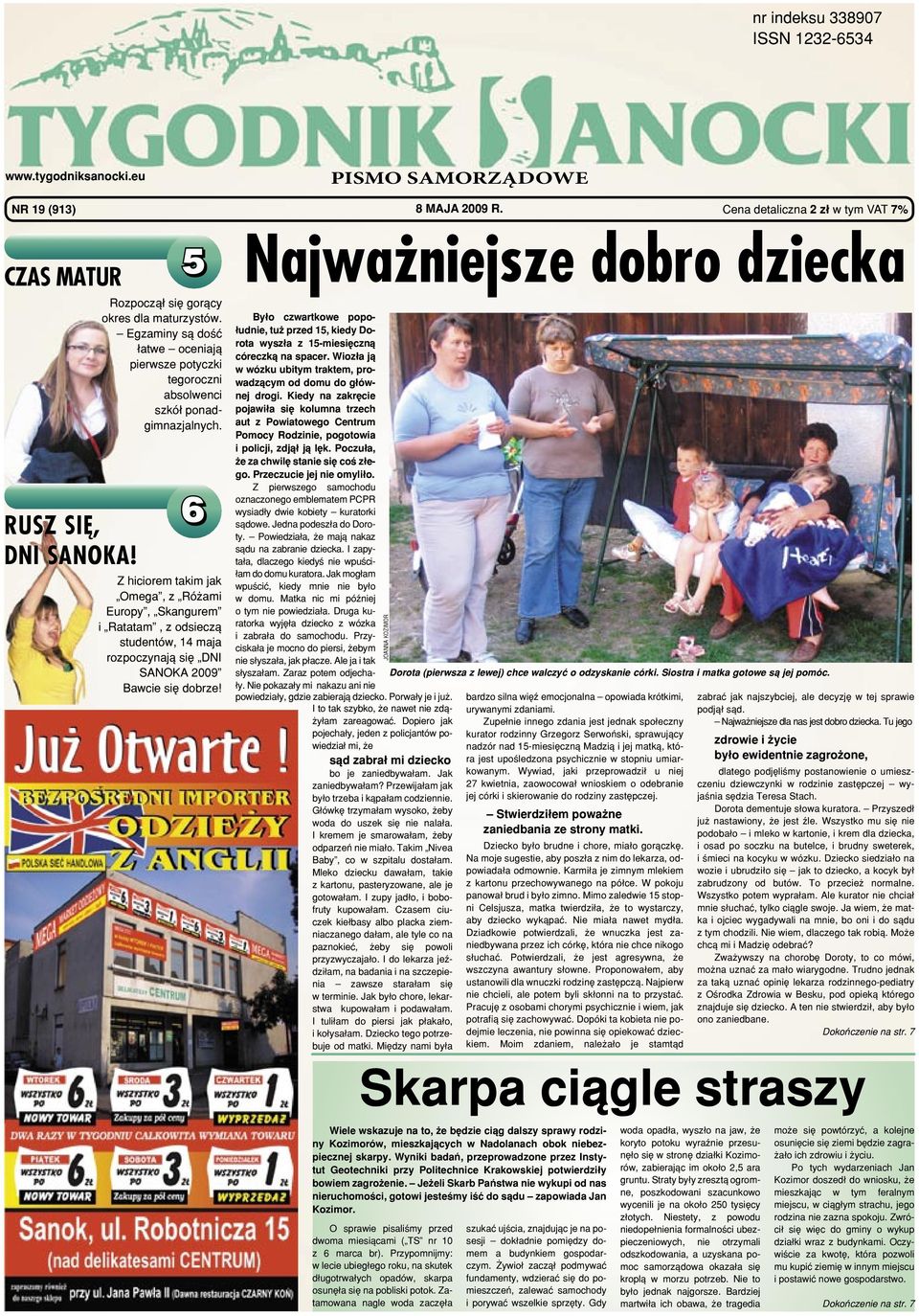 6 Z hiciorem takim jak Omega, z Różami Europy, Skangurem i Ratatam, z odsieczą studentów, 14 maja rozpoczynają się DNI SANOKA 2009 Bawcie się dobrze!