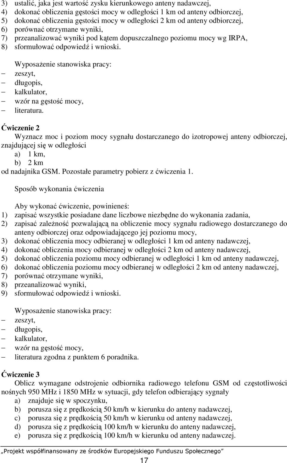 WyposaŜenie stanowiska pracy: zeszyt, długopis, kalkulator, wzór na gęstość mocy, literatura.