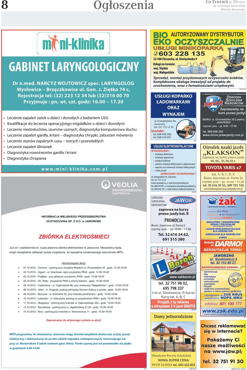 30 Leczenie zapaleń zatok u dzieci i dorosłych z badaniem USG Kwalifikacje do leczenia operacyjnego migdałków u dzieci i dorosłych Leczenie niedosłuchów, szumów usznych, diagnostyka komputerowa