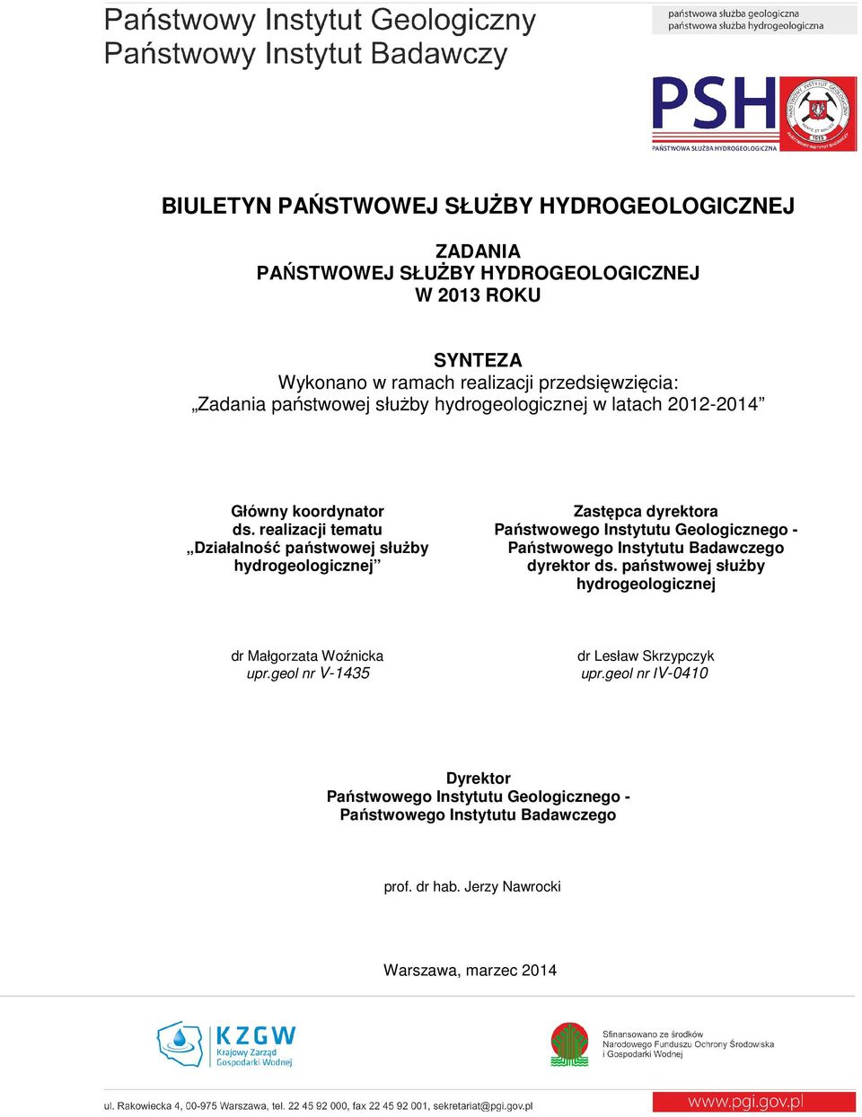 realizacji tematu Działalność państwowej słuŝby hydrogeologicznej Zastępca dyrektora Państwowego Instytutu Geologicznego - Państwowego Instytutu Badawczego dyrektor