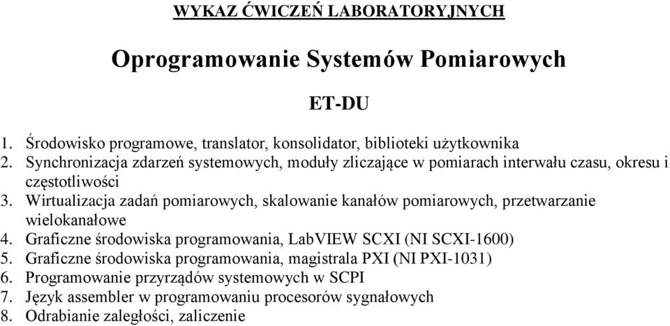 Wirtualizacja zadań pomiarowych, skalowanie kanałów pomiarowych, przetwarzanie wielokanałowe 4.