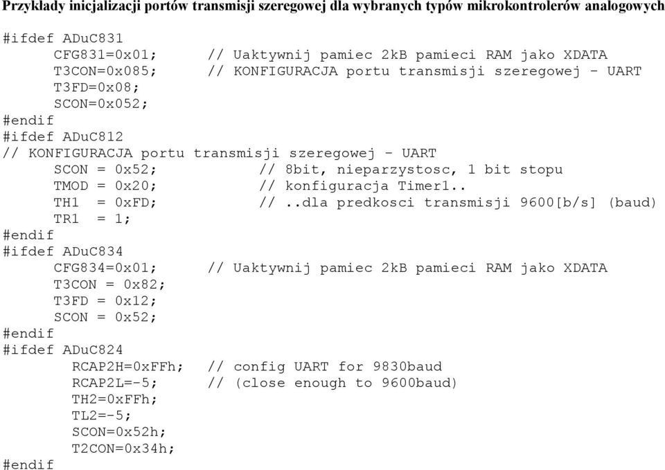 stopu TMOD = 0x20; // konfiguracja Timer1.. TH1 = 0xFD; //.