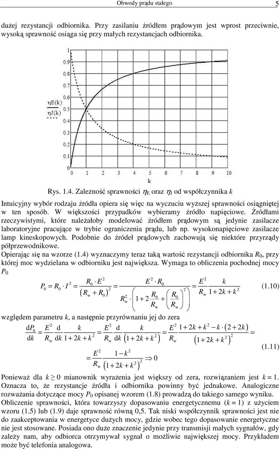 W większości przypadków wybieramy źródło napięciowe.