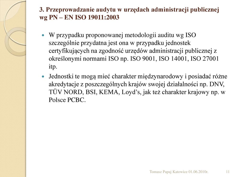 np. ISO 9001, ISO 14001, ISO 27001 itp.