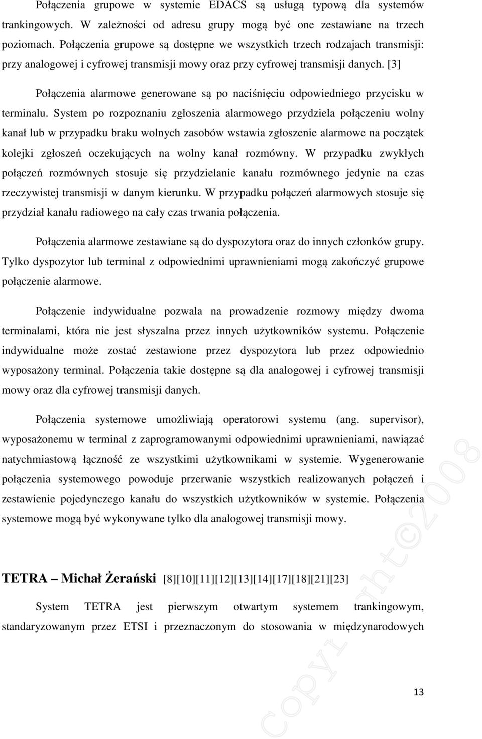 [3] Połączenia alarmowe generowane są po naciśnięciu odpowiedniego przycisku w terminalu.